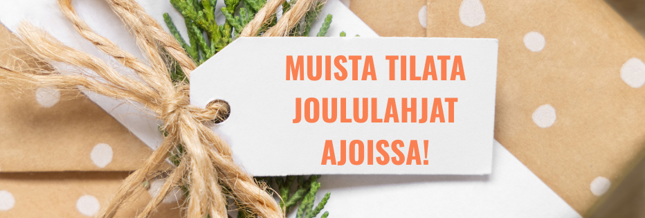 Tilaa joululahjat ajoissa!