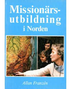 Missionärsutbildning i Norden. Sedd i relation till missionssituation och organisationsidentitet