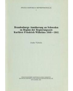 Brandenburgs Annäherung an Schweden zu Beginn der Regierungszeit Kurfürst Friedrich Wilhelms 1640–1641