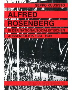 Alfred Rosenberg in der nationalsozialistischen Aussenpolitik 1933 - 1939. 1984