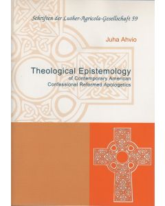 Theological Epistemology of Contemporary American Confessional Reformed Apologetics