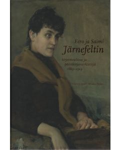 Eero ja Saimi Järnefeltin kirjeenvaihtoa ja päiväkirjamerkintöjä 1889–1914