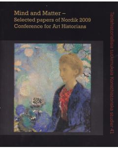 Mind and Matter – Selected papers of Nordik 2009 Conference for Art Historians