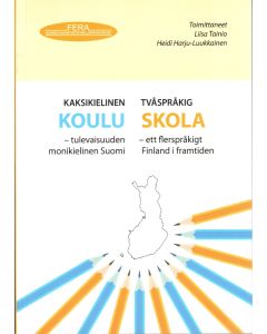 Kaksikielinen koulu ‒ tulevaisuuden monikielinen Suomi