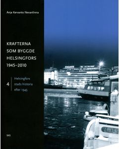Krafterna som byggde Helsingfors 1945–2010