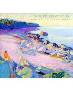 Sigurd Frosterus – konsten som livshållning