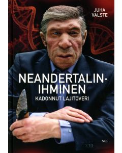 Neandertalinihminen – kadonnut lajitoveri