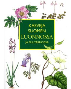 Kasveja Suomen luonnossa ja puutarhoissa
