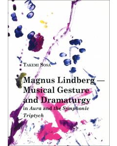 Magnus Lindberg - Musical Gesture and Dramaturgy