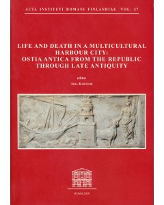 Life and Death in a Multicultural Harbour City: Ostia Antica from the Republic Through Late Antiquity