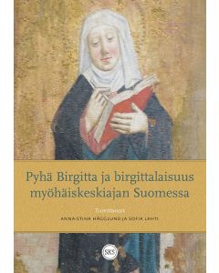 Pyhä Birgitta ja birgittalaisuus myöhäiskeskiajan Suomessa