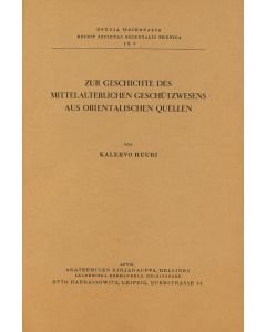 Zur Geschichte des Mittelalterlichen Geschützwesens aus Orientalischen Quellen