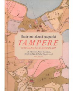 Ihmisten tekem&auml; kaupunki &ndash;Tampere