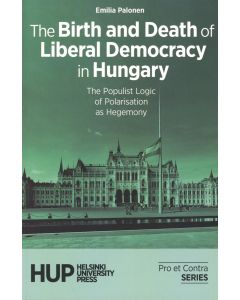 The Birth and Death of Liberal Democracy in Hungary
