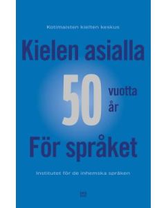 Kielen asialla 50 vuotta -  För språket