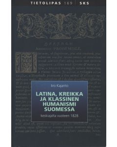 Latina, kreikka ja klassinen humanismi Suomessa keskiajalta vuoteen 1828
