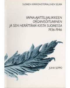 Vapaa-ajattelijaliikkeen organisoituminen ja sen herättämä kiista Suomessa 1936–1946