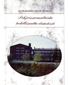 Pohjoissuomalaista todellisuutta etsimässä