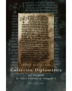 Colección Diplomática del Hospital de Santa Cristina de Somport I (Años 1078–1304)