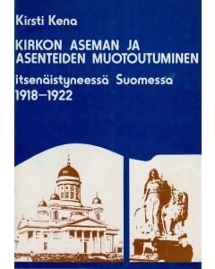 Kirkon aseman ja asenteiden muotoutuminen itsenäistyneessä Suomessa 1918–1922
