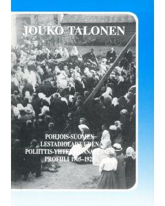 Pohjois-Suomen lestadiolaisuuden poliittis-yhteiskunnallinen profiili 1905 - 1929